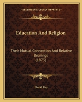 Education And Religion: Their Mutual Connection And Relative Bearings 1436829496 Book Cover