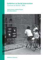 Exhibition as Social Intervention: 'Culture in Action' 1993 Exhibition Histories, Volume 5 3863354486 Book Cover