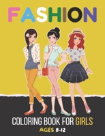 Fashion Coloring Book for Girls Ages 8-12: 50 Beauty Coloring Pages 50 Blank Pages For Girls, Kids and Teens With Gorgeous Fun Fashion Style & Other Cute Designs B08VTY96ZZ Book Cover