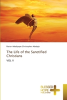 The Life of the Sanctified Christians: VOL V 620418539X Book Cover