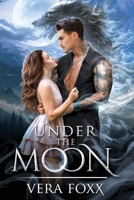 Under the Moon: A grumpy/sunshine shifter romance 1962281043 Book Cover