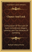 Chance and Luck: The Laws of Luck, Coincidences, Wagers, Lotteries, and the Fallicies of Gambling 9366387527 Book Cover