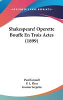Shakespeare! Operette Bouffe En Trois Actes (1899) 1104654571 Book Cover