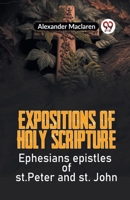 Expositions Of Holy Scripture Ephesians Epistles Of St. Peter And St. John 9359958700 Book Cover