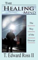 The Healing Mind: The Way of the Dowser 0996093303 Book Cover