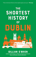 The Shortest History of Dublin (The Shortest History Series) B0HJKMR91M Book Cover