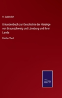 Urkundenbuch Zur Geschichte Der Herzoge Von Braunschweig Und Luneburg Und Ihrer Lande 3741116386 Book Cover