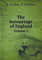 The Baronetage of England Volume 1 5518727356 Book Cover