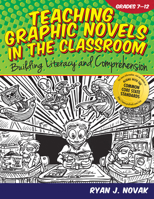 Teaching Graphic Novels in the Classroom, Grades 7-12: Building Literacy and Comprehension 1618211072 Book Cover