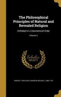 The Philosophical Principles of Natural and Revealed Religion: Unfolded in a Geometrical Order; Volume 2 101921032X Book Cover