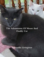 The Adventures Of Moon And Daddy Cat 1304495930 Book Cover