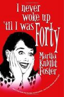 I Never Woke Up 'Til I Was Forty 1553954408 Book Cover
