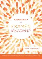 Reimagining the Ignatian Examen: Fresh Ways to Pray from Your Day