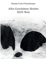 Alles Geschehene fürchtet SEIN Wort: Erzählte Geschichte(n) für meine Generation als Erinnerung und für die nachfolgenden Generationen zur Information 3839156017 Book Cover