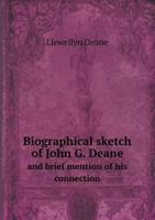 Biographical Sketch of John G. Deane and Brief Mention of His Connection 5518565526 Book Cover