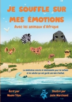 Je souffle sur mes émotions: Avec les animaux d'Afrique (French Edition) 0220562687 Book Cover