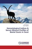 Hematological Indices & Serum Mineral Profiles of Beetal Goats in Swat 3659560022 Book Cover