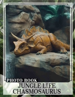 Jungle Life Chasmosaurus Photo Book: Explore 40 Stunning Images Of Unique Dinosaurs In Their Natural Habitat For Enthusiasts B0DQ3XLKGZ Book Cover