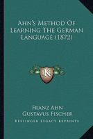 Ahn's Method of Learning the German Language 1164561561 Book Cover