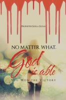 No Matter What, God is Able 1524665894 Book Cover