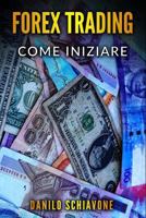 FOREX TRADING: Come iniziare a fare trading forex su Internet con analisi tecnica, strategie e tecniche per azioni, borsa, bitcoin, valute e ... finanziari (Trading Online) 1796585068 Book Cover