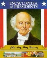 Martin Van Buren: Eighth President of the United States (Encyclopedia of Presidents) 0516013912 Book Cover