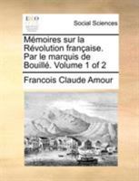 Mémoires sur la Révolution française. Par le marquis de Bouillé. Volume 1 of 2 0274859440 Book Cover