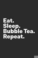 Eat Sleep Bubble Tea Repeat: Bubble Tea Lover Boba Journal 1707923760 Book Cover