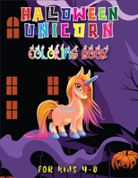Halloween Unicorn Coloring Book for Kids 4-8: An Entertaining Halloween Unicorn Coloring Book with Stunning High-Quality Illustrations (Halloween gifts for your mates) B08JBCXJT8 Book Cover