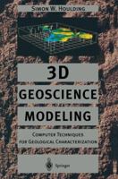 3D Geoscience Modeling: Computer Techniques for Geological Characterization 3642790143 Book Cover