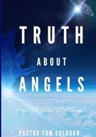 Truth About Angels: Some Good, Some Bad. A real species not of this world 1716602203 Book Cover