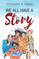 We All Have a Story 0997492589 Book Cover
