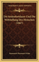 Die Seelenfortdauer und die Weltstellung des Menschen. 1168481147 Book Cover