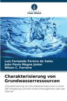 Charakterisierung von Grundwasserressourcen: Charakterisierung von Grundwasserressourcen in einer GIS-Umgebung und Informationsmanagement über das Internet (German Edition) 6207481224 Book Cover