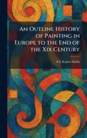 An Outline History of Painting in Europe to the End of the Xix Century 1025489535 Book Cover