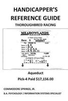 Handicapper's Reference Guide: Thoroughbred Racing 1984911228 Book Cover