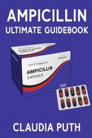 AMPICILLIN ULTIMATE GUIDEBOOK B0FHB696D1 Book Cover