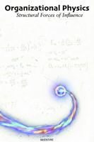 Organizational Physics: Structural Forces of Influence B0GP6Z1KFZ Book Cover