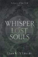 A Whisper of Lost Souls: Echoes of the Veil 1069523631 Book Cover