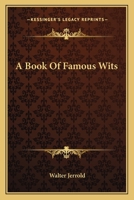 A Book of Famous Wits - Primary Source Edition 1018575529 Book Cover