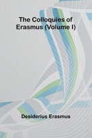 The Colloquies Of Erasmus (Volume I) 9368393559 Book Cover