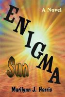 Enigma Sun: Book Three of The Enigma Series 0692456724 Book Cover