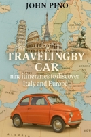 Traveling by car: Nine itineraries to discover Italy and Europe (even for those who are afraid of flying) B0FPB61DW2 Book Cover
