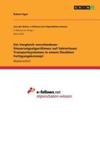 Ein Vergleich verschiedener Steuerungsalgorithmen auf fahrerlosen Transportsystemen in einem flexiblen Fertigungskonzept 3668648239 Book Cover