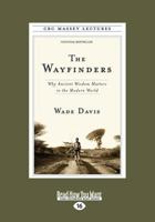 The Wayfinders: Why Ancient Wisdom Matters in the Modern World 0887848427 Book Cover