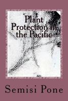 Plant Protection in the Pacific: Second Edition 1537522167 Book Cover