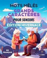 70 MOTS MÊLÉS POUR SÉNIORS – GRANDES LETTRES – ÉDITION HIVER - AVEC SOLUTIONS: mots mêlés, grandes lettres, seniors, édition hiver, jeux de mémoire, entraînement cérébral avec solutions B0FSLTX8G8 Book Cover