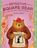 Detective Square Bear and the Great Cookie Mystery: A Fun Rhyming Book for Kids Ages 2-6: A Family Story About Honesty and Sharing 3907656075 Book Cover