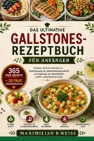 DAS ULTIMATIVE GALLSTONES-REZEPTBUCH FÜR ANFÄNGER: Einfache, fettarme Rezepte zur Unterstützung der Gallenblasengesundheit, zur Linderung von Beschwerden und für unbeschwertes Essen (German Edition) B0HCLVDLPC Book Cover