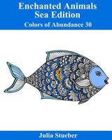 Enchanted Animals Sea Edition Coloring Book: A Coloring Book for Kids And Adults (Color of Abundance) 1726026272 Book Cover